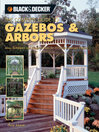 Cover image for Black & Decker the Complete Guide to Gazebos & Arbors
